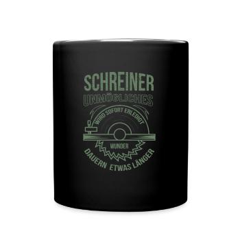 Schreiner Unmögliches wird sofort erledigt - Tasse einfarbig - Schwarz - Vorne