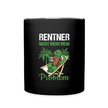 Rentner Nicht Mehr Mein Problem Rente - Tasse einfarbig - Schwarz - Vorne