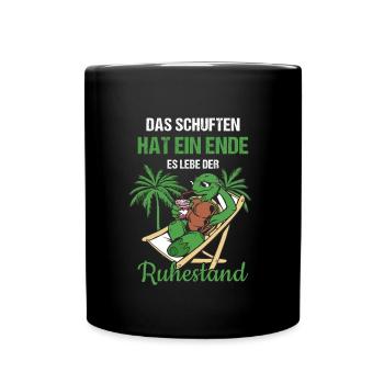 Schuften Hat Ein Ende Es Lebe Der Ruhestand Rente - Tasse einfarbig - Schwarz - Vorne