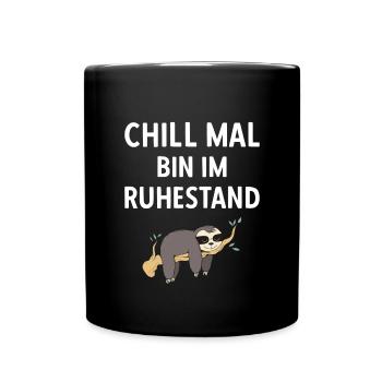 Pensionierung Chill Mal Bin Im Ruhestand Rente - Tasse einfarbig - Schwarz - Vorne