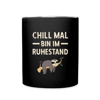 Pensionierung Chill Mal Bin Im Ruhestand Rente - Tasse einfarbig - Schwarz - Vorne
