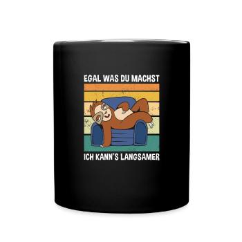 Egal Was Du Machst Ich Kann's Langsamer Faultier - Tasse einfarbig - Schwarz - Vorne