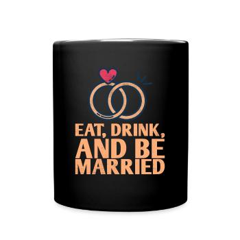 Manger, boire et être plus marié - Mug uni - noir - Devant