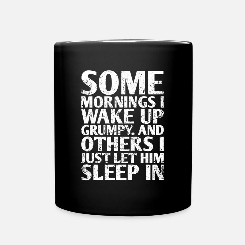 Certains matins, je me réveille grincheux et on - Mug uni - noir