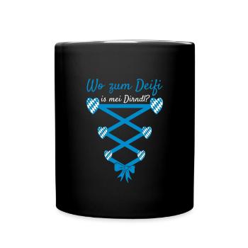 Volksfest Wo Zum Deifi Is Mei Dirndl Dirndl Ersatz - Tasse einfarbig - Schwarz - Vorne