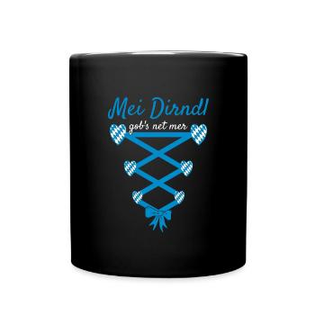 Volksfest Mei Dirndl Gob's Net Mer Dirndl Ersatz - Tasse einfarbig - Schwarz - Vorne