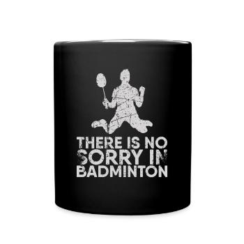 In badminton, there is no pity for badminton - Full Colour Mug - black - Front