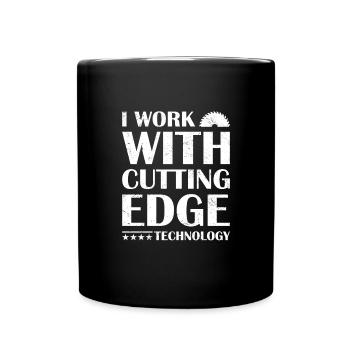 I Work With Cutting Edge Technology Woodworking - Tasse einfarbig - Schwarz - Vorne