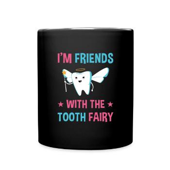 I'm Friends With The Tooth Fairy Dental Assistant - Tasse einfarbig - Schwarz - Vorne