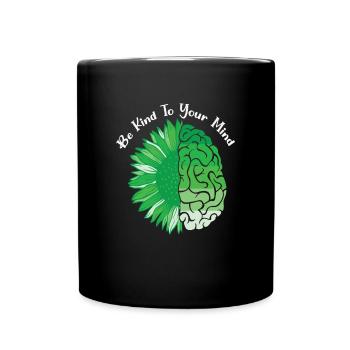 Seien Sie freundlich zu Ihrem Verstand Mental Health Matter Design - Tasse einfarbig - Schwarz - Vorne