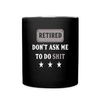 Retraités Ne Me demandez pas de faire de la merde Drôle De Retraités - Mug uni - noir - Devant