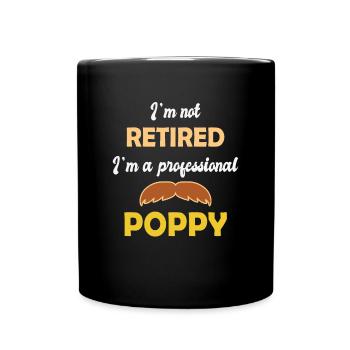 Ich bin nicht im Ruhestand, ich bin ein professioneller Mohn - Tasse einfarbig - Schwarz - Vorne