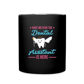 No Fear Dental Assistant Is Here Dental Assistant - Full Colour Mug - black - Front