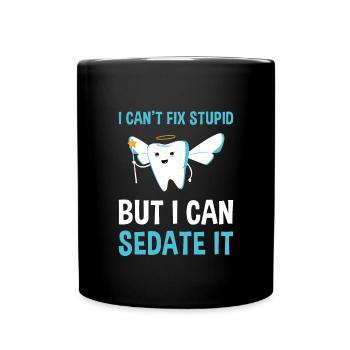 Cant Fix Stupid But Can Sedate It Dental Assistant - Full Colour Mug - black - Front