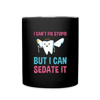 Cant Fix Stupid But Can Sedate It Dental Assistant - Full Colour Mug - black - Front