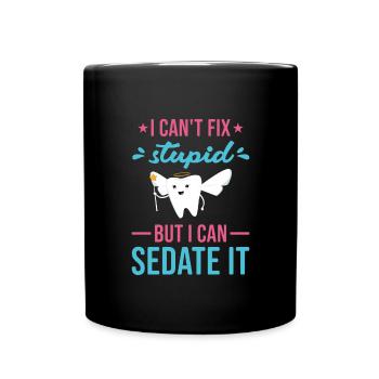 Cant Fix Stupid But Can Sedate It Dental Assistant - Full Colour Mug - black - Front