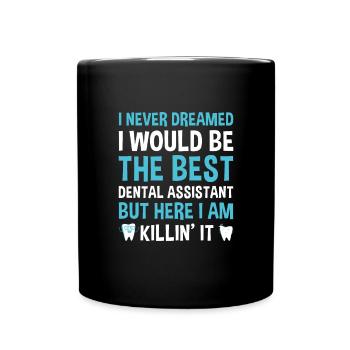 Never Dreamed Would Be The Best Dental Assistant - Full Colour Mug - black - Front