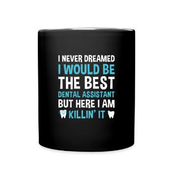 Never Dreamed Would Be The Best Dental Assistant - Full Colour Mug - black - Front