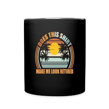 Lässt mich dieses Hemd im Ruhestand komisch aussehen - Tasse einfarbig - Schwarz - Vorne