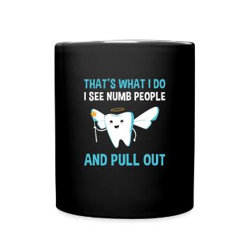 Je vois des gens engourdis et je sors de l’assistant dentaire - Mug uni - noir - Devant