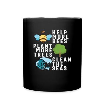 Help More Bees Plant More Trees Clean The Seas New - Full Colour Mug - black - Front