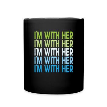 I'm With Her Supporting Quotes - Full Colour Mug - black - Front