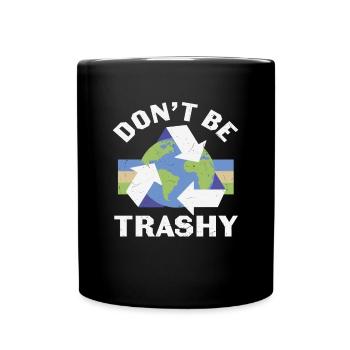 Sei nicht trashig recyceln - Tasse einfarbig - Schwarz - Vorne