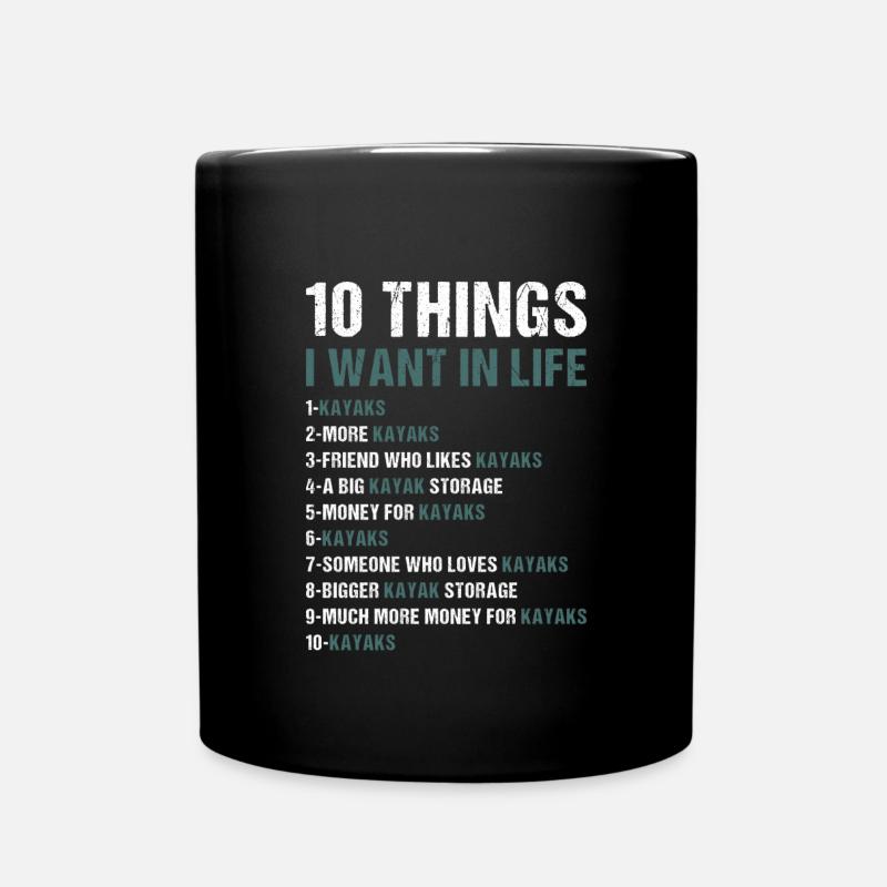 10 Things I Want In Life Whitewater Kayaking - Tasse einfarbig - Schwarz