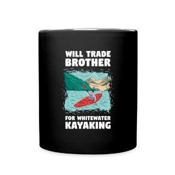 Will Trade Brother For Whitewater Kayaking - Full Colour Mug - black - Front