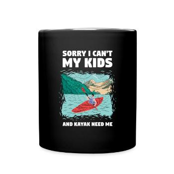 Cant My Kids And Kayak Need Me Whitewater Kayaking - Tasse einfarbig - Schwarz - Vorne