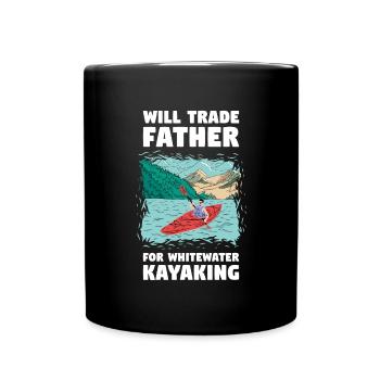 Will Trade Father For Whitewater Kayaking - Full Colour Mug - black - Front