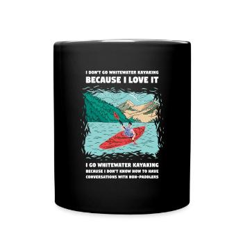 I Don't Go Whitewater Kayaking Kayaking - Full Colour Mug - black - Front