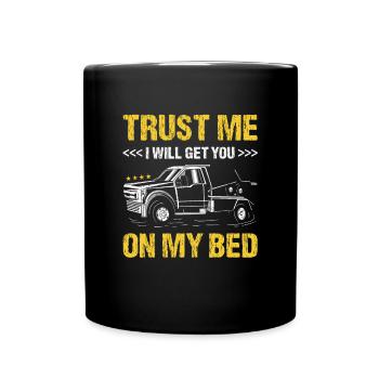 Croyez-moi, je vous mettrai sur mon lit conducteur de dépanneuse - Mug uni - noir - Devant