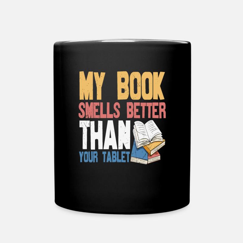 My Book Smells Better Than Your Tablet Book Quotes - Full Colour Mug - black