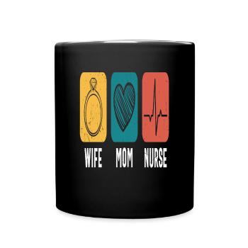 Wife Mom Nurse Empowering Quotes - Full Colour Mug - black - Front