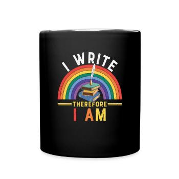 I Write Therefore I Am Writer Quotes - Full Colour Mug - black - Front