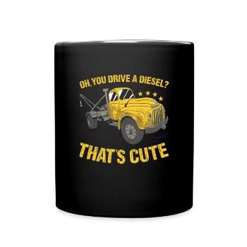 Oh, You Drive A Diesel That's Cute Tow Trucker - Full Colour Mug - black - Front