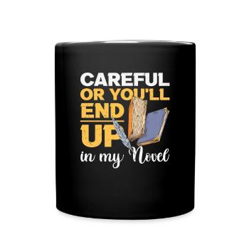 Careful Or You Will End Up In My Novel Writer - Full Colour Mug - black - Front