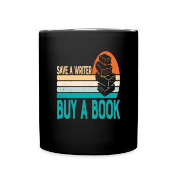 Save A Writer Buy A Book Writer Quotes - Full Colour Mug - black - Front
