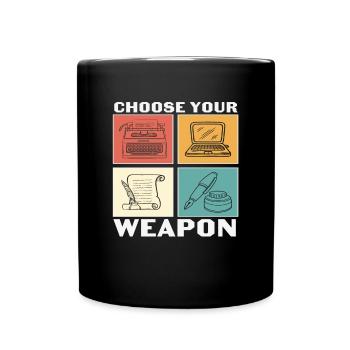 Wähle deine Waffenschreiber Zitate - Tasse einfarbig - Schwarz - Vorne