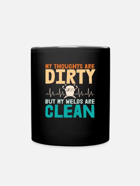 My Thoughts Are Dirty But My Welds Are Clean - Full Colour Mug - black