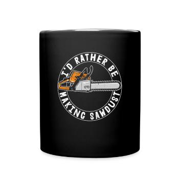 Je préfère faire de la sciure de bois - Mug uni - noir - Devant
