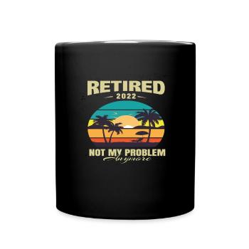Retraité 2022 Plus mon problème Retraite - Mug uni - noir - Devant