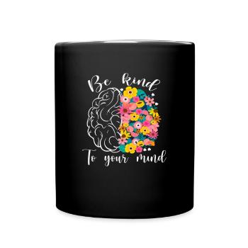 Seien Sie freundlich zu Ihrem Geist Psychische Gesundheit ist wichtig - Tasse einfarbig - Schwarz - Vorne