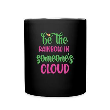 Soyez l’arc-en-ciel dans le nuage de quelqu’un - Mug uni - noir - Devant