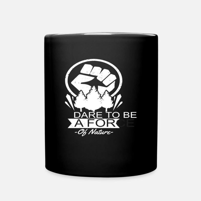 Dare To Be A Force Of Nature Nature Protection - Full Colour Mug - black