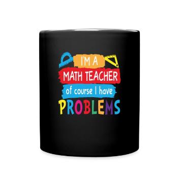 Je suis un professeur de mathématiques Bien sûr, j’ai des problèmes de mathématiques - Mug uni - noir - Devant