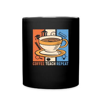 Coffee Teach Repeat Coffee And Teacher Quotes - Full Colour Mug - black - Front