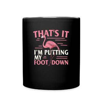 C’est ça que je mets le pied dans les citations de flamants roses - Mug uni - noir - Devant