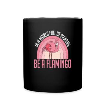 Dans un monde plein de pigeons, soyez un flamant rose - Mug uni - noir - Devant